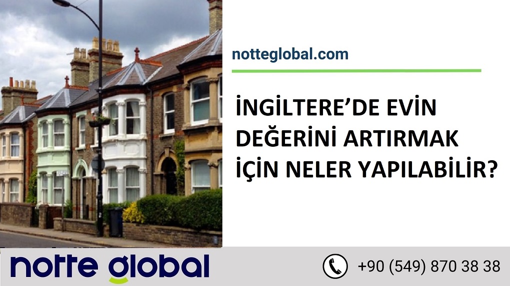 İNGİLTERE’DE EVİN DEĞERİNİ ARTIRMAK İÇİN NELER YAPILABİLİR?