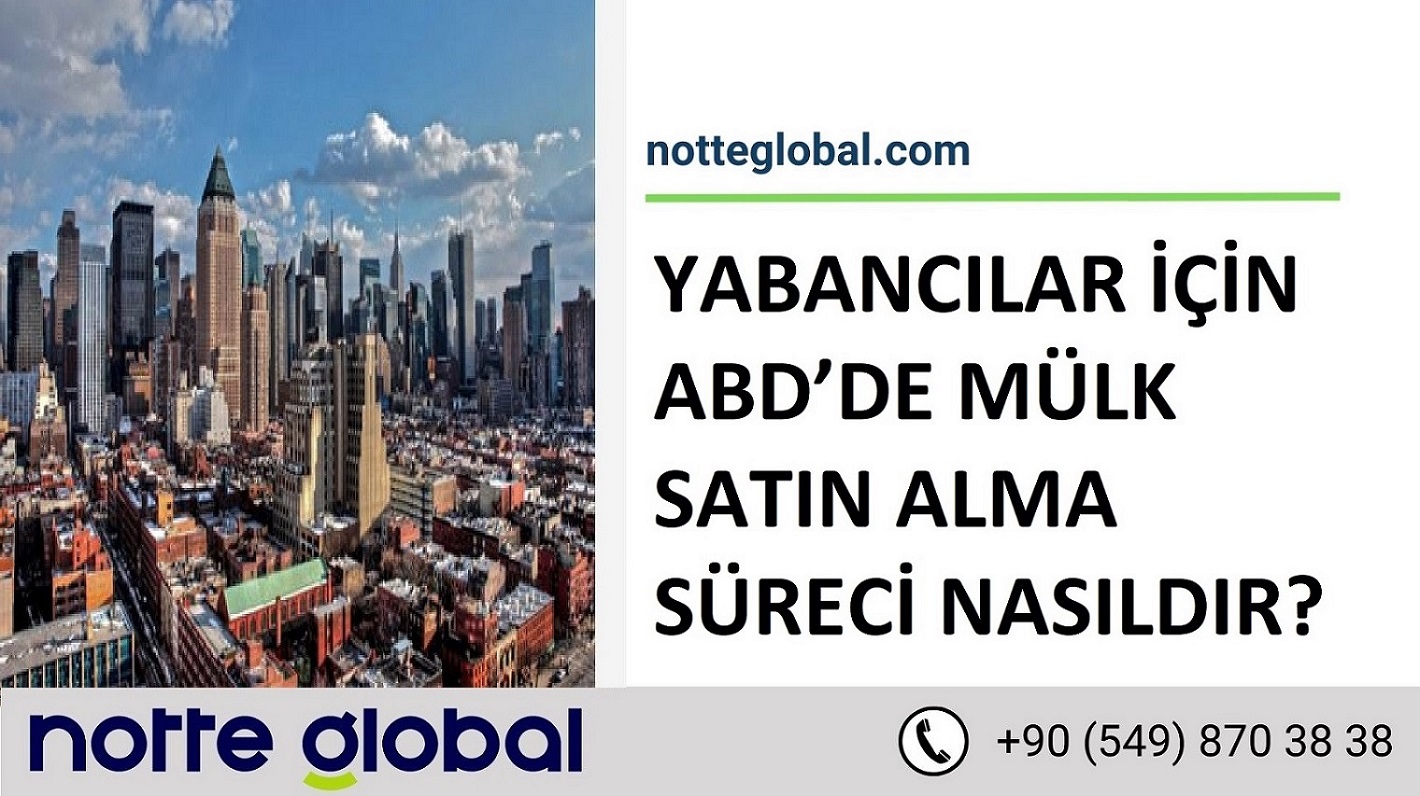 YABANCILAR İÇİN ABD’DE MÜLK SATIN ALMA SÜRECİ NASILDIR?